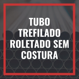 TUBO TREFILADO ROLETADO SEM COSTURA